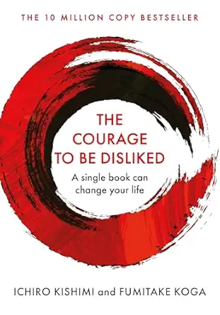 The Courage to be Disliked by Kishimi & Koga